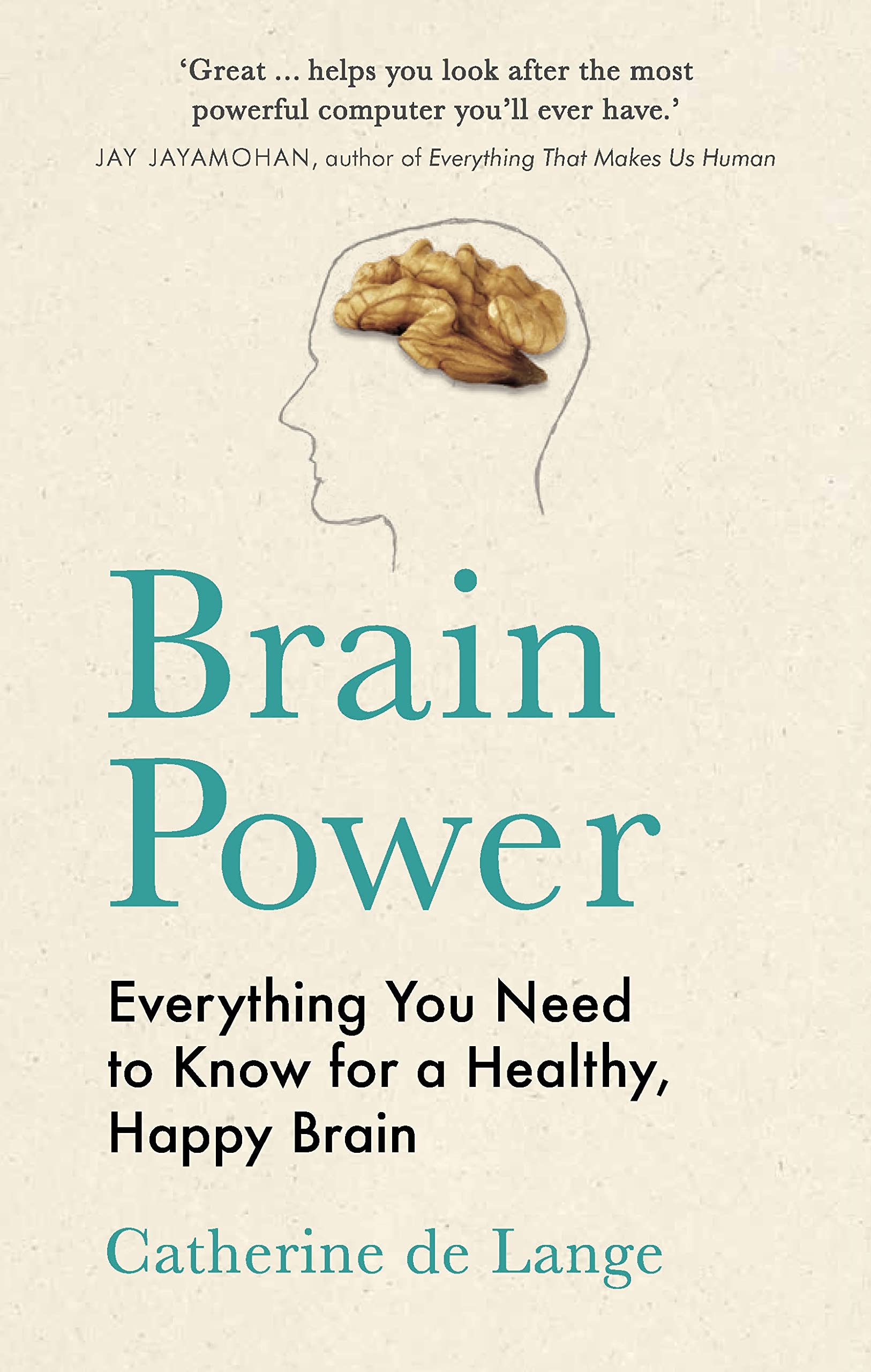 Brain Power: Everything You Need to Know for a Healthy, Happy Brain Health, Nutrition & Fitness