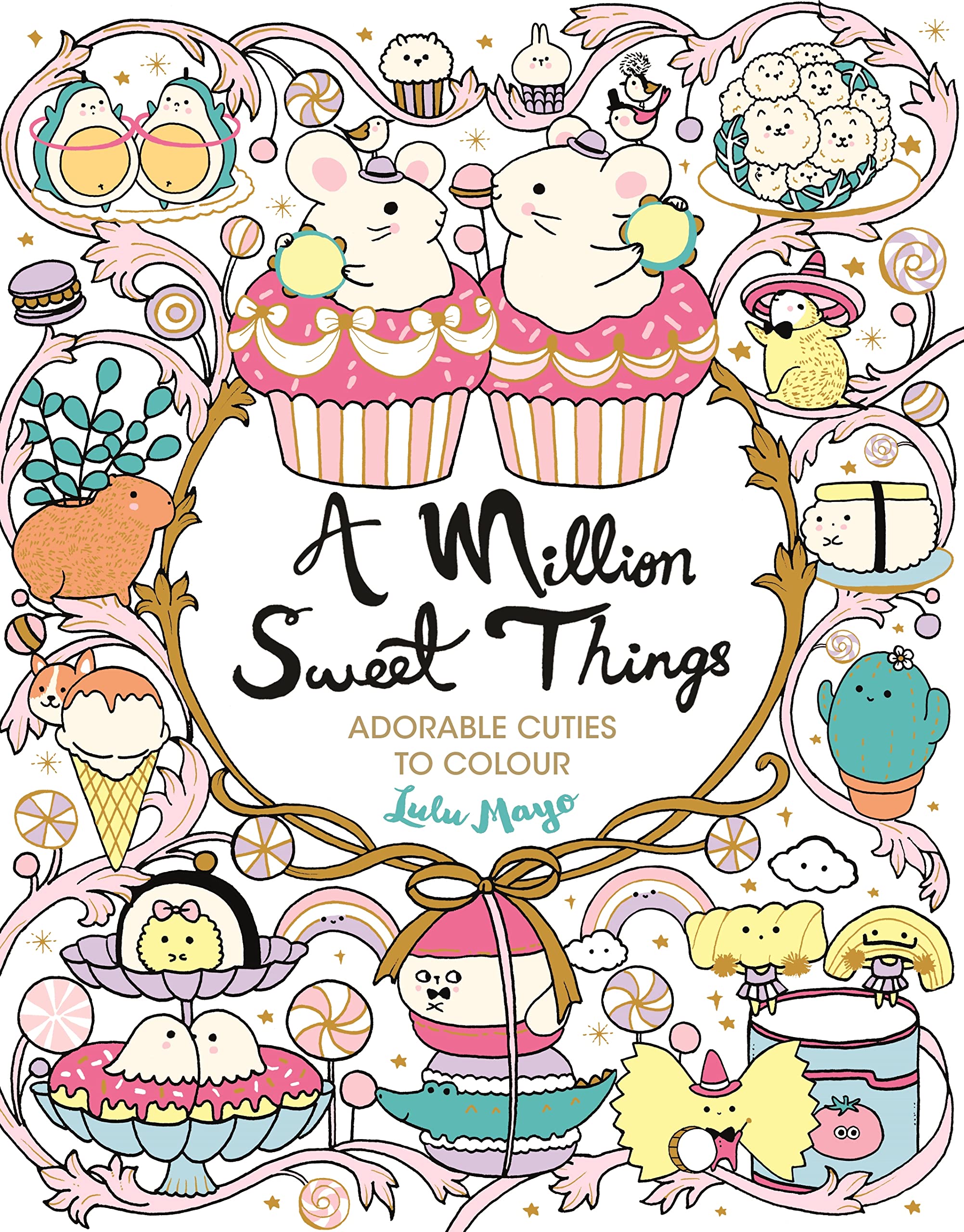 A Million Sweet Things: Adorable Cuties to Colour (A Million Creatures to Colour) Hobbies & Crafts