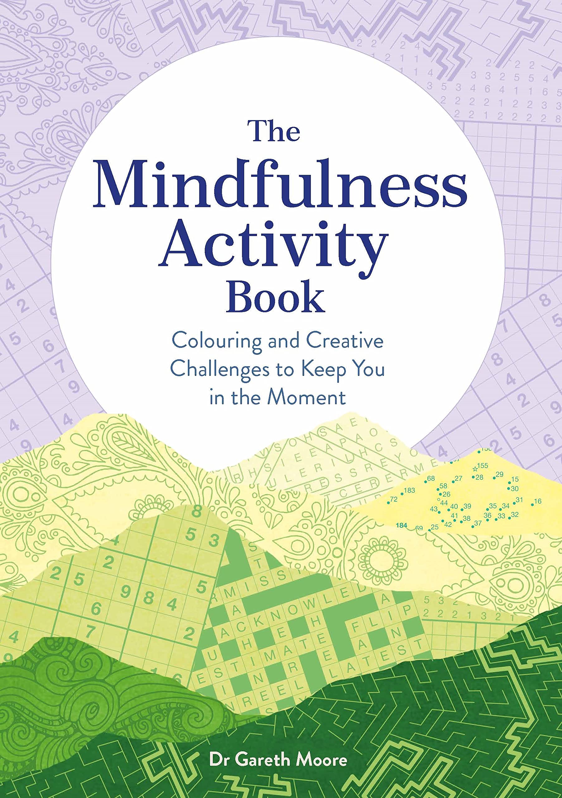 The Mindfulness Activity Book: Colouring and Creative Challenges to Keep You in the Moment (Adult Activity Book) Medicine