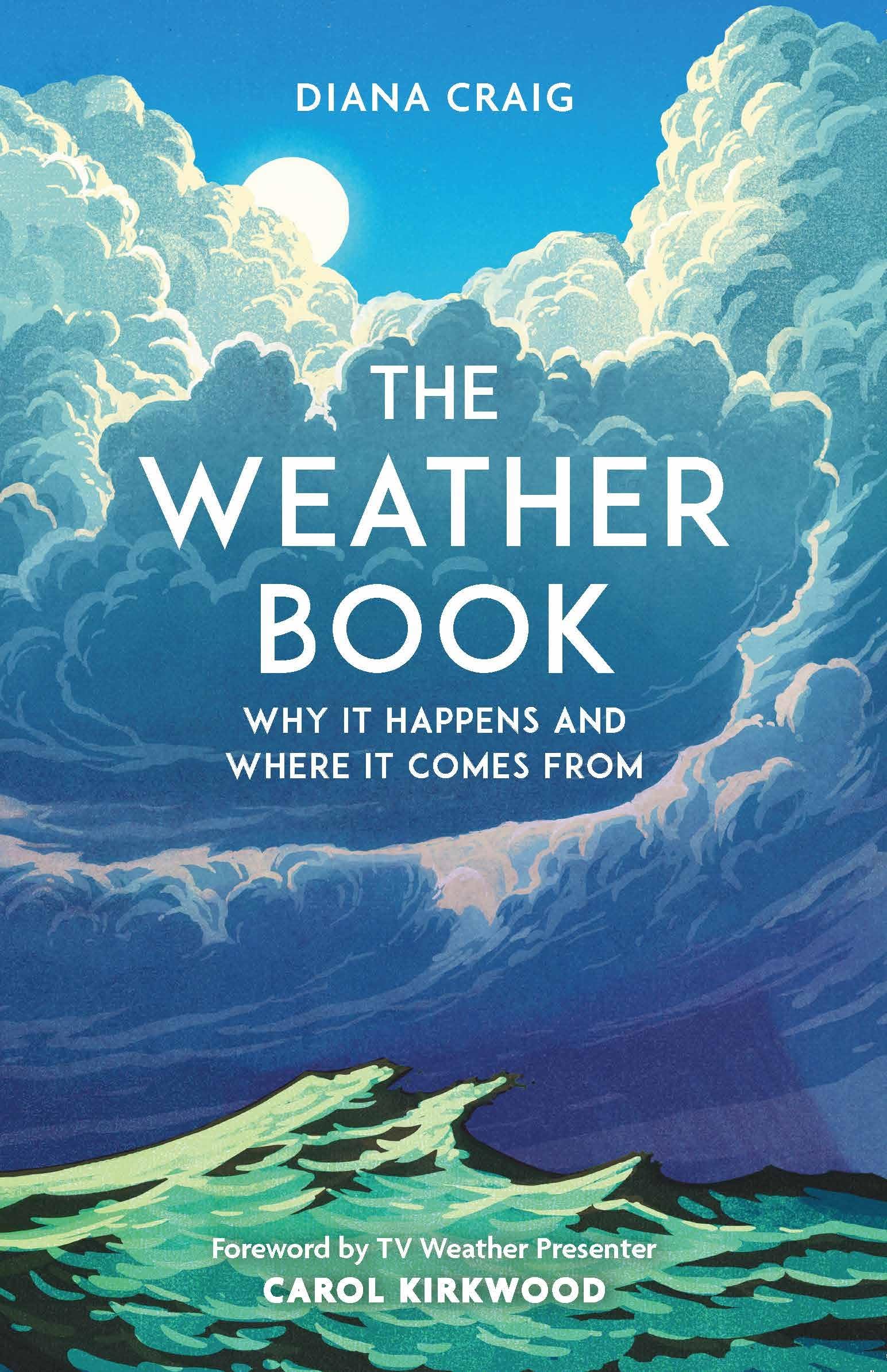 The Weather Book: Why It Happens and Where It Comes from Geology & Geography