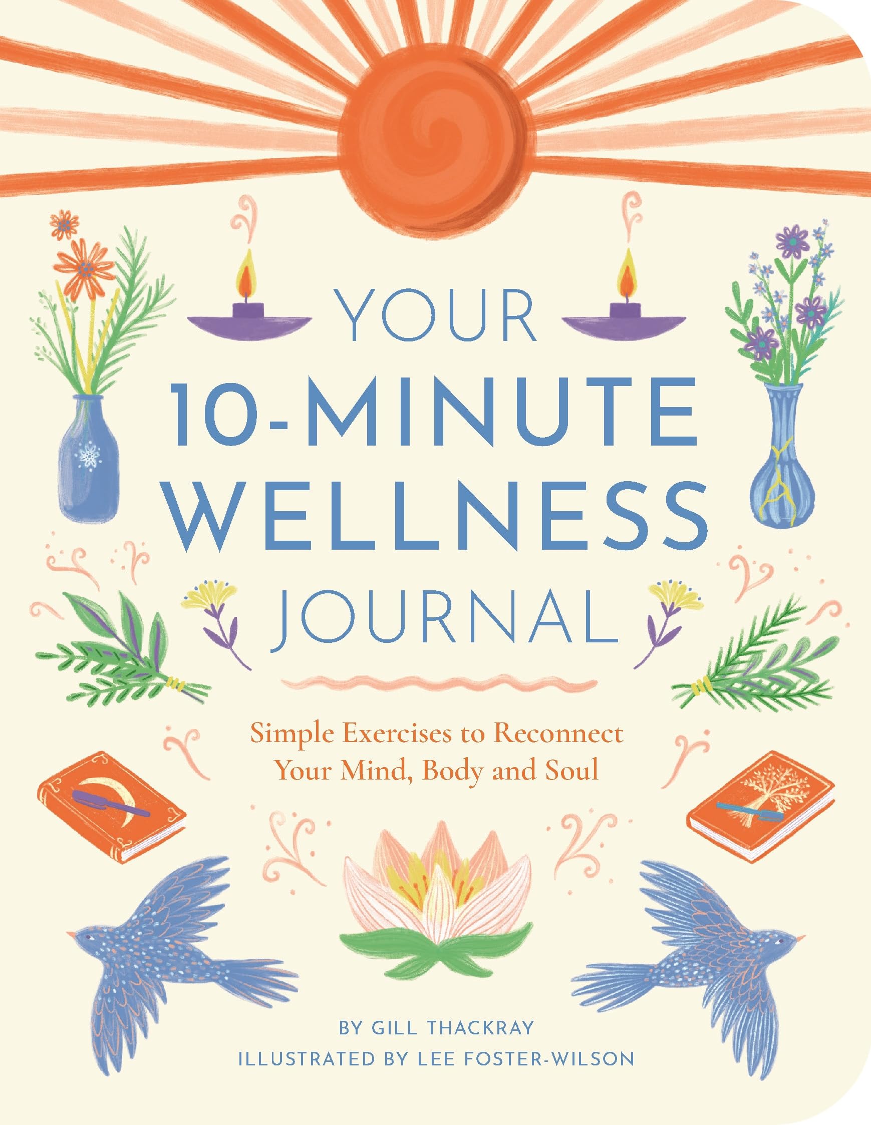 Your 10-Minute Wellness Journal: Simple Exercises to Reconnect Your Mind, Body and Soul (Wellbeing Guides) Medicine