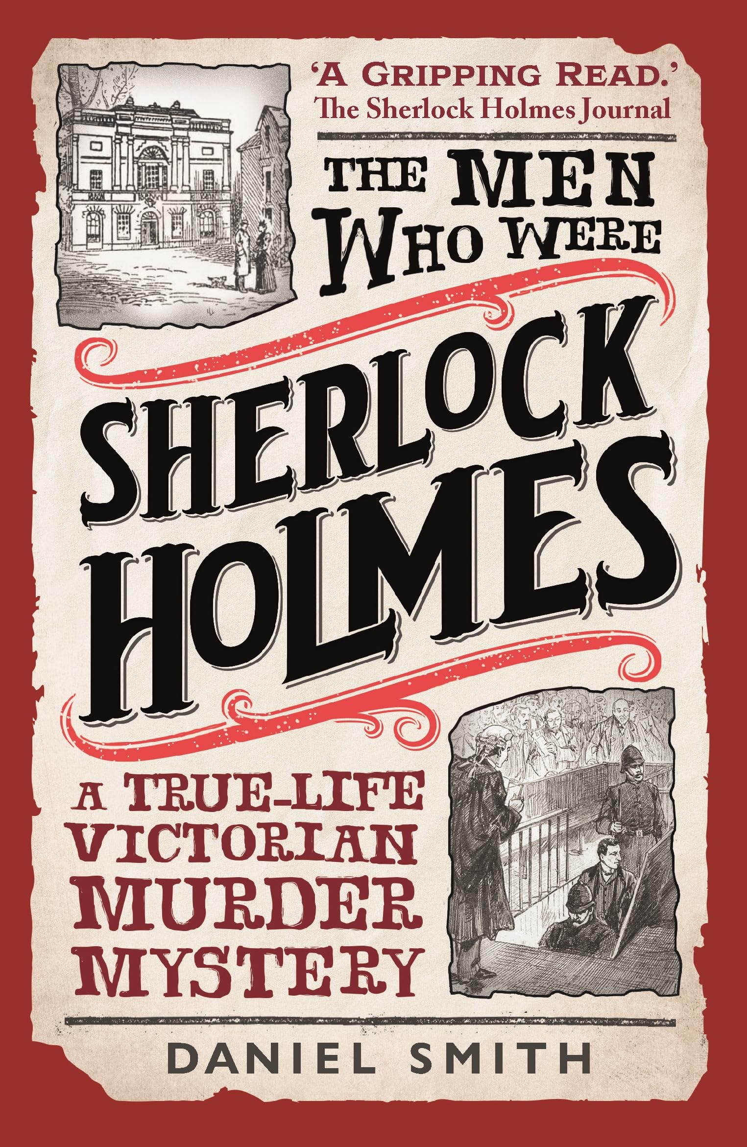 The Men Who Were Sherlock Holmes: A True-life Victorian Murder Mystery Medicine