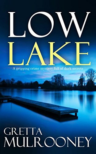 LOW LAKE a gripping crime mystery full of dark secrets (Tyrone Swift Detective, Band 5) Contemporary literature