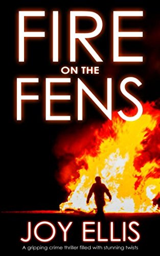 FIRE ON THE FENS a gripping crime thriller filled with stunning twists (DI Nikki Galena Series, Band 9) Contemporary literature