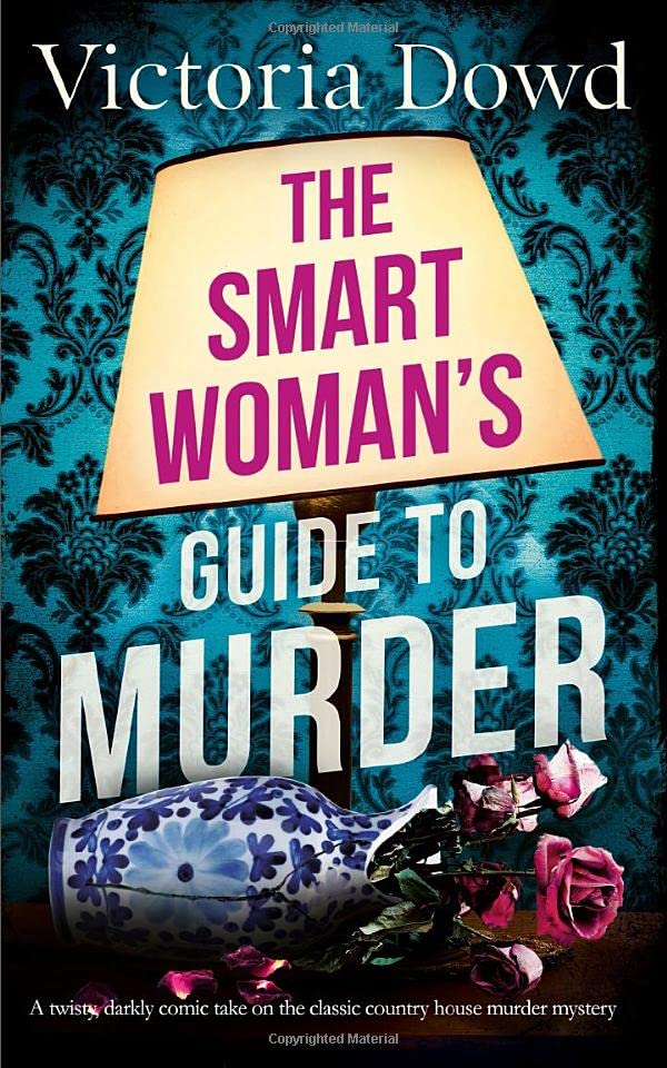 THE SMART WOMAN'S GUIDE TO MURDER a twisty, darkly comic take on the classic country house murder mystery (Smart Woman's Crime Mystery, Band 1) Cosy Mystery & Humour