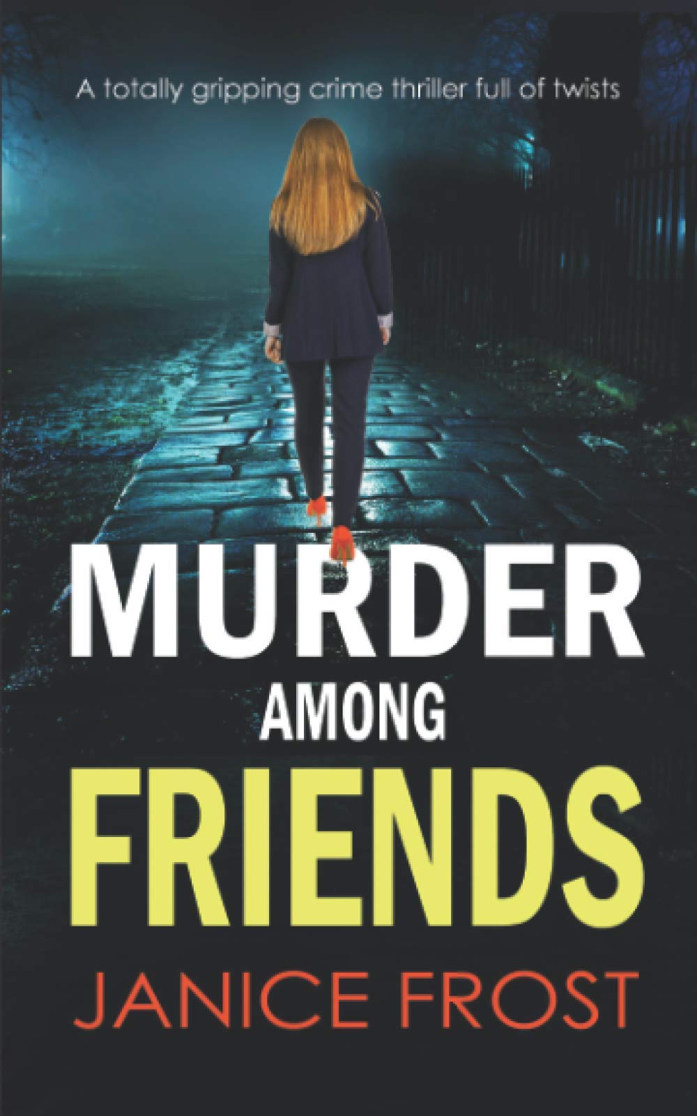 MURDER AMONG FRIENDS a totally gripping crime thriller full of twists (Warwick & Bell Crime Mysteries, Band 1) Detective & CSI