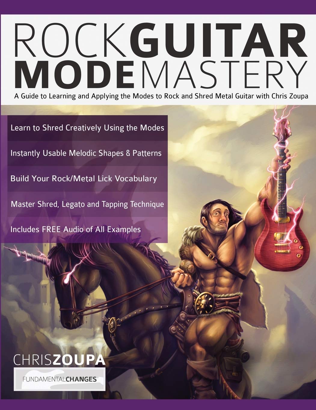 Rock Guitar Mode Mastery: A Guide to Learning and Applying the Guitar Modes to Rock and Shred Metal with Chris Zoupa: A Guide to Learning and Applying ... Chris Zoupa (Learn How to Play Rock Guitar) Arts & Music