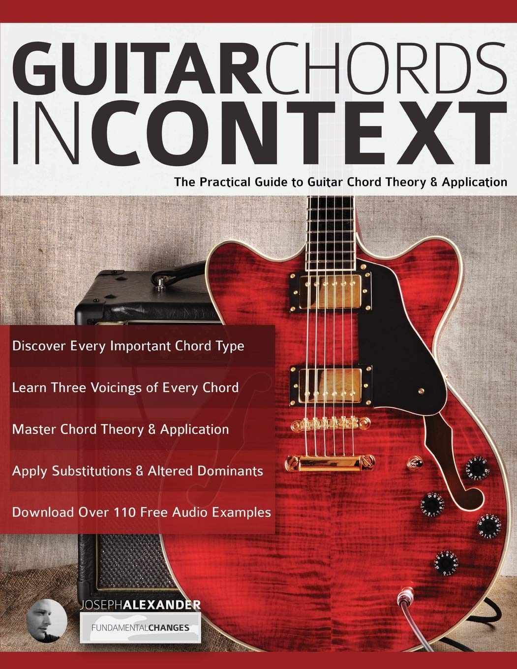 Guitar Chords in Context: The Practical Guide to Chord Theory and Application (Learn Guitar Theory and Technique) Arts & Music