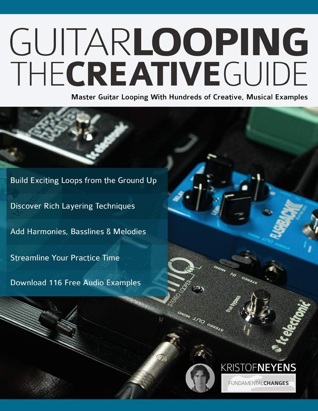 Guitar Looping The Creative Guide: Master Guitar Looping With Hundreds of Creative, Musical Examples (Guitar pedals and effects, Band 1) Arts & Music