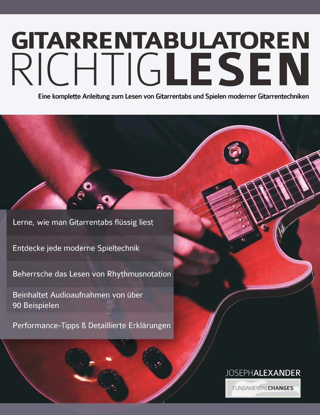 Gitarrentabulatoren Richtiglesen: Eine vollständige Anleitung zum Lesen der Gitarrentabulatur und zum Durchführen moderner Gitarrentechniken (Gitarre spielen lernen für Anfänger) Arts & Music