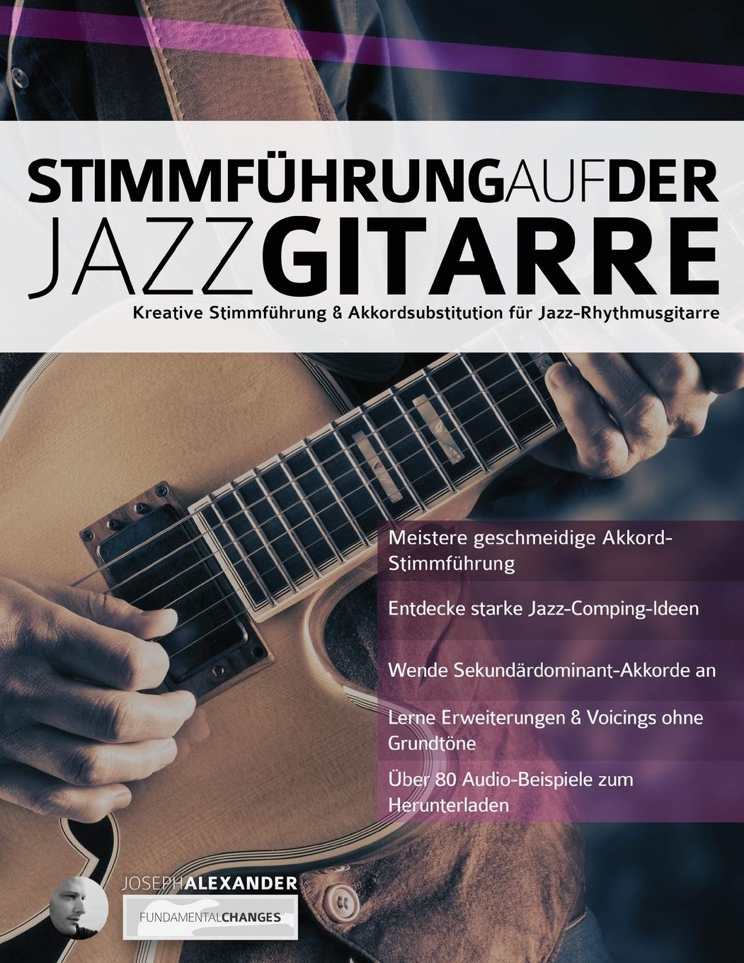 Stimmführung auf der Jazzgitarre: Kreative Stimmführung & Akkordsubstitution für Jazz-Rhythmusgitarre (Jazz-Gitarre spielen lernen) Arts & Music