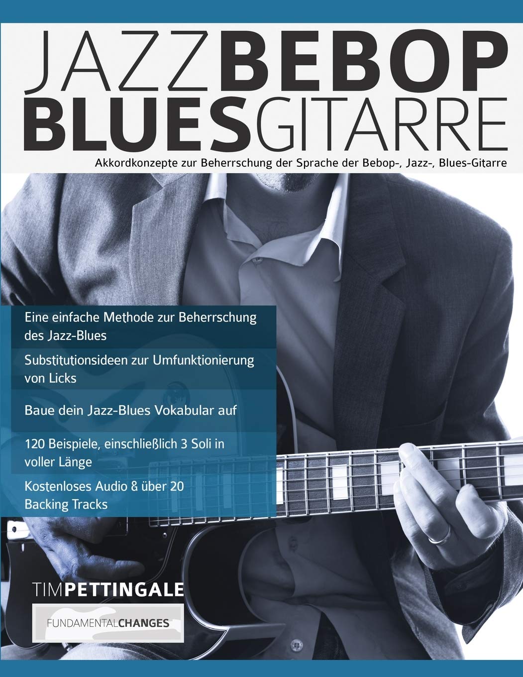 Jazz-, Bebop-, Blues-Gitarre: Akkordkonzepte zur Beherrschung der Sprache der Bebop-, Jazz-, Blues-Gitarre Arts & Music