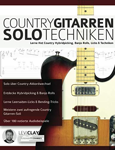 Country Gitarren-Solo-Techniken: Lerne Hot Country Hybridpicking, Banjo Rolls, Licks & Techniken (Country-Gitarre spielen lernen) Arts & Music