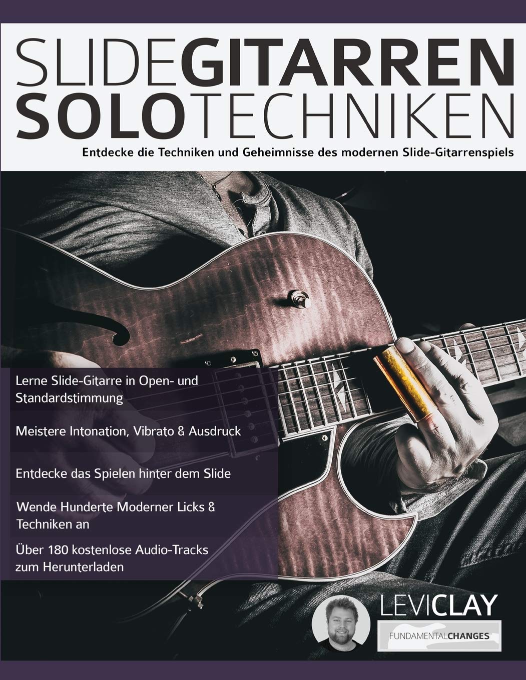 Slide-Gitarren-Solo-Techniken: Entdecke die Techniken und Geheimnisse des modernen Slide-Gitarrenspiels: Lerne Hot Country Hybridpicking, Banjo Rolls, Licks & Techniken (Blues-Gitarre spielen lernen) Arts & Music