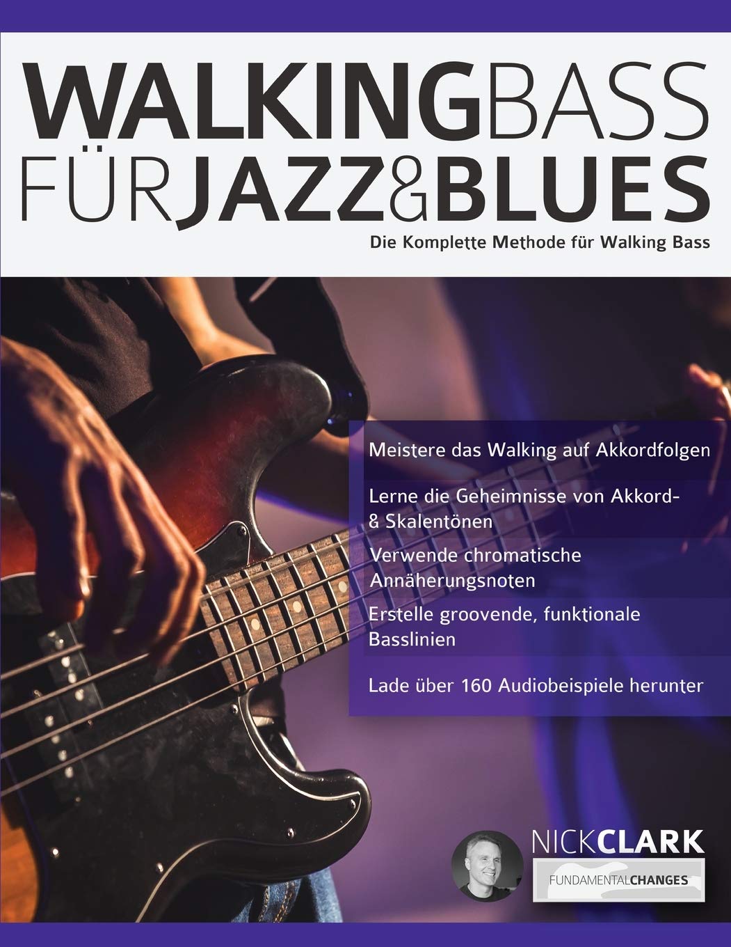 Walking Bass für Jazz und Blues: Die komplette Methode für Walking Bass (Bass spielen lernen) Arts & Music