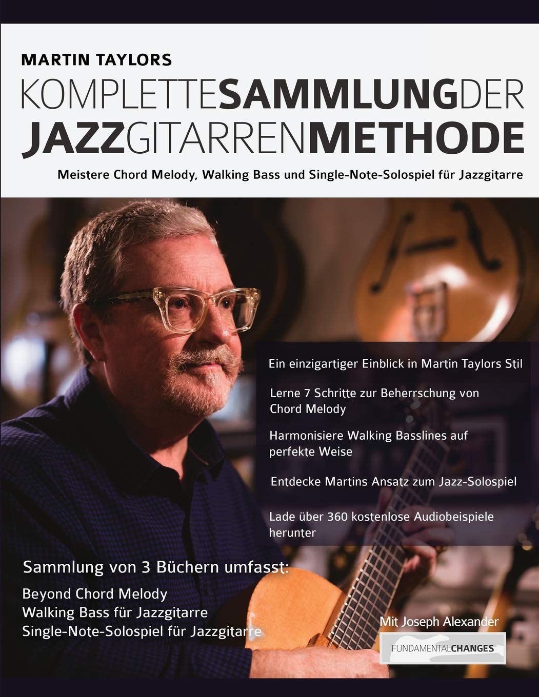 Martin Taylors Komplette Sammlung der Jazzgitarrenmethode: Meistere Jazzgitarren-Chord-Melody, Walking Basslines & Single-Note-Solospiel (Jazz-Gitarre spielen lernen) Arts & Music