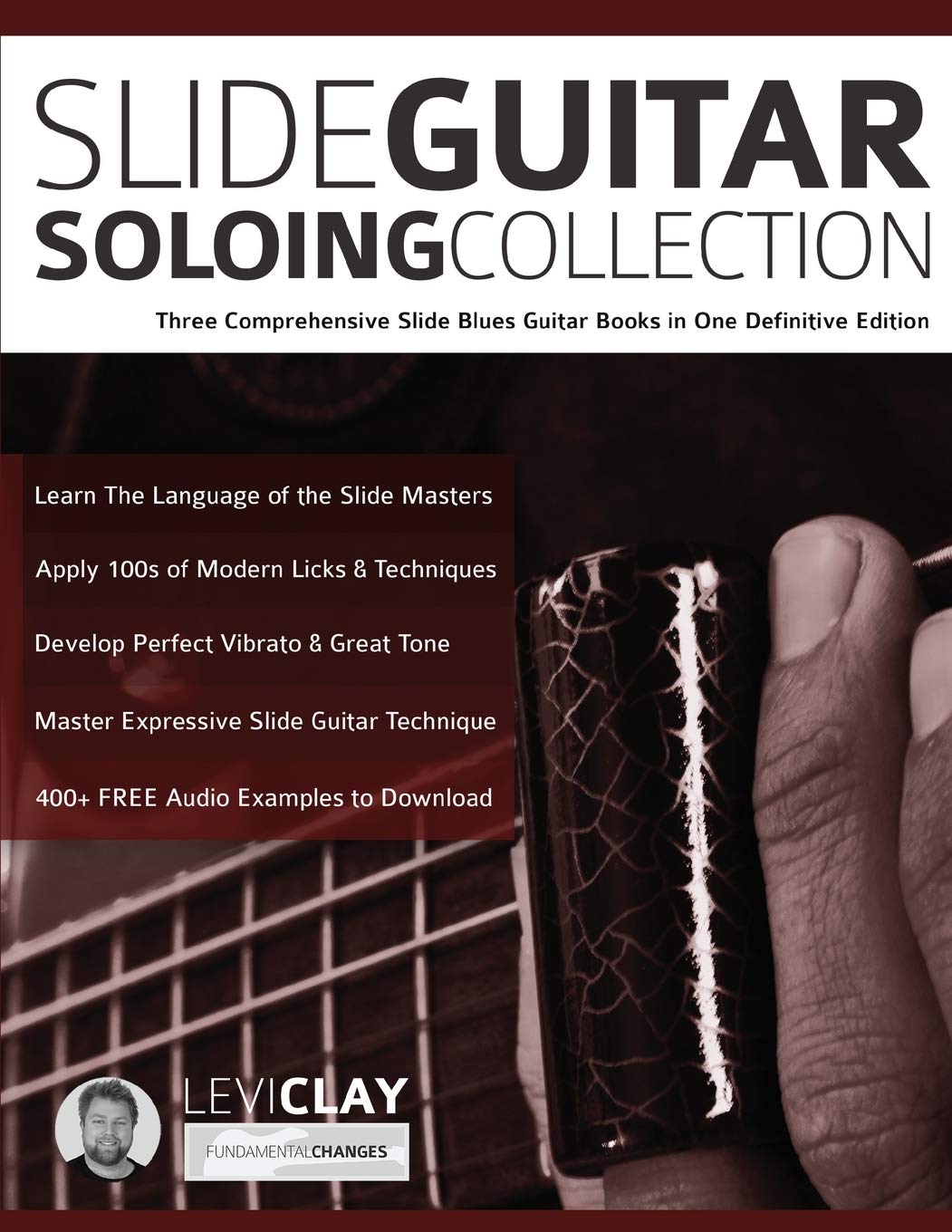 Slide Guitar Soloing Collection: Three Comprehensive Slide Blues Guitar Books in One Definitive Edition book
