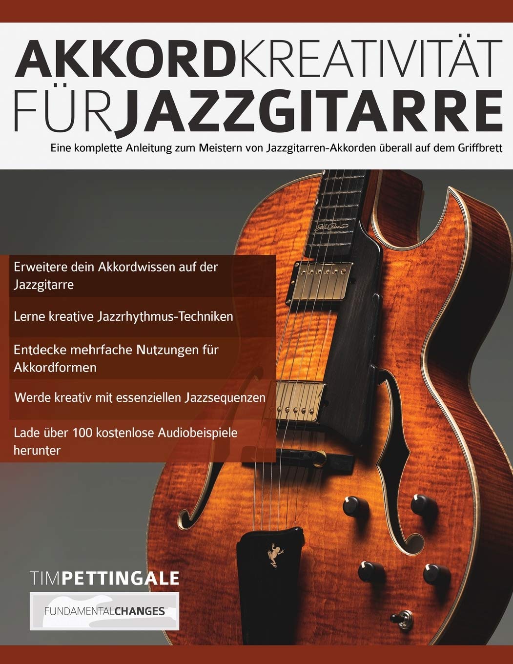 Akkord-Kreativität für Jazzgitarre: Eine komplette Anleitung zum Meistern von Jazzgitarren-Akkorden überall auf dem Griffbrett Arts & Music