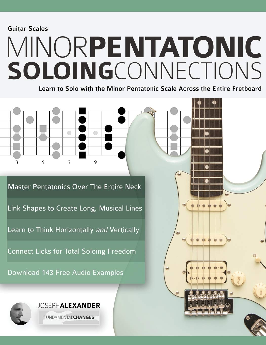 Guitar Scales: Minor Pentatonic Soloing Connections: Learn to Solo with the Minor Pentatonic Scale Across the Entire Fretboard (Learn Guitar Theory and Technique, Band 1) Arts & Music