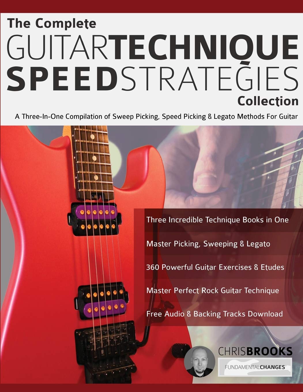 The Complete Guitar Technique Speed Strategies Collection: A Three-In-One Compilation of Sweep Picking, Speed Picking & Legato Methods For Guitar book