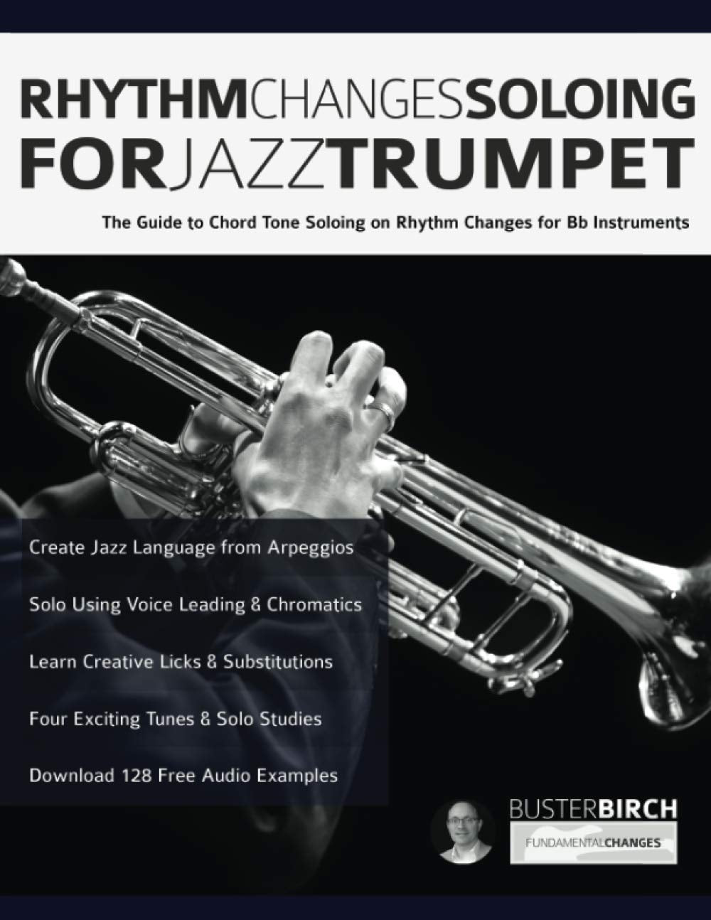 Rhythm Changes Soloing for Jazz Trumpet: The Guide to Chord Tone Soloing on Rhythm Changes for Bb Instruments book