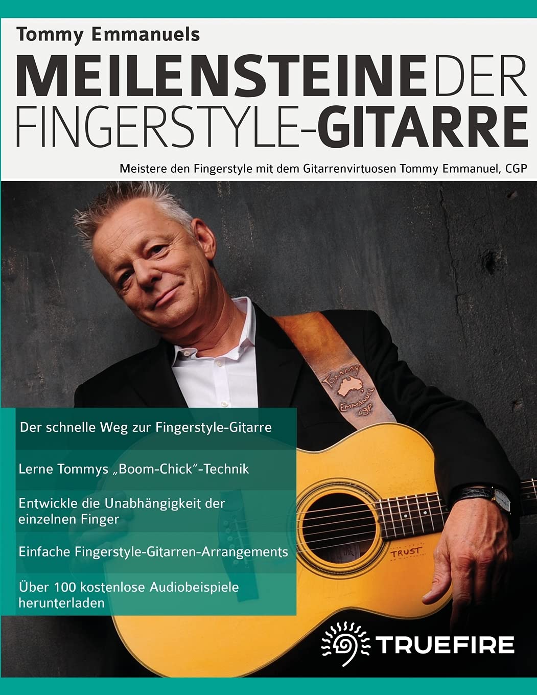 Tommy Emmanuels Meilensteine der Fingerstyle-Gitarre: Meistere den Fingerstyle mit dem Gitarrenvirtuosen Tommy Emmanuel, CGP (Akustikgitarre spielen lernen) Arts & Music