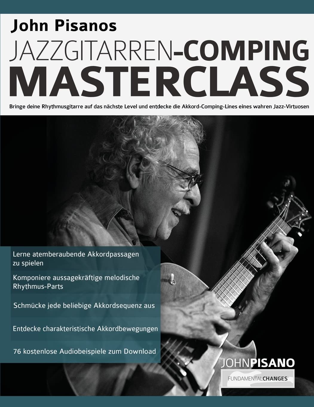 John Pisanos Jazzgitarren Comping Masterclass: Bringe deine Rhythmusgitarre auf das nächste Level und entdecke die Akkord-Comping-Lines eines wahren Jazz-Virtuosen (Jazz-Gitarre spielen lernen) Arts & Music