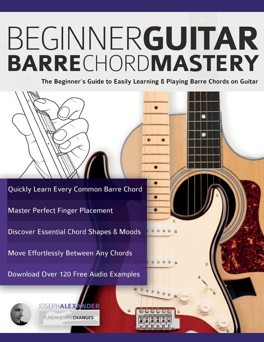 Beginner Guitar Barre Chord Mastery: The Beginner’s Guide to Easily Learning & Playing Barre Chords on Guitar (Beginner Guitar Books) Arts & Music