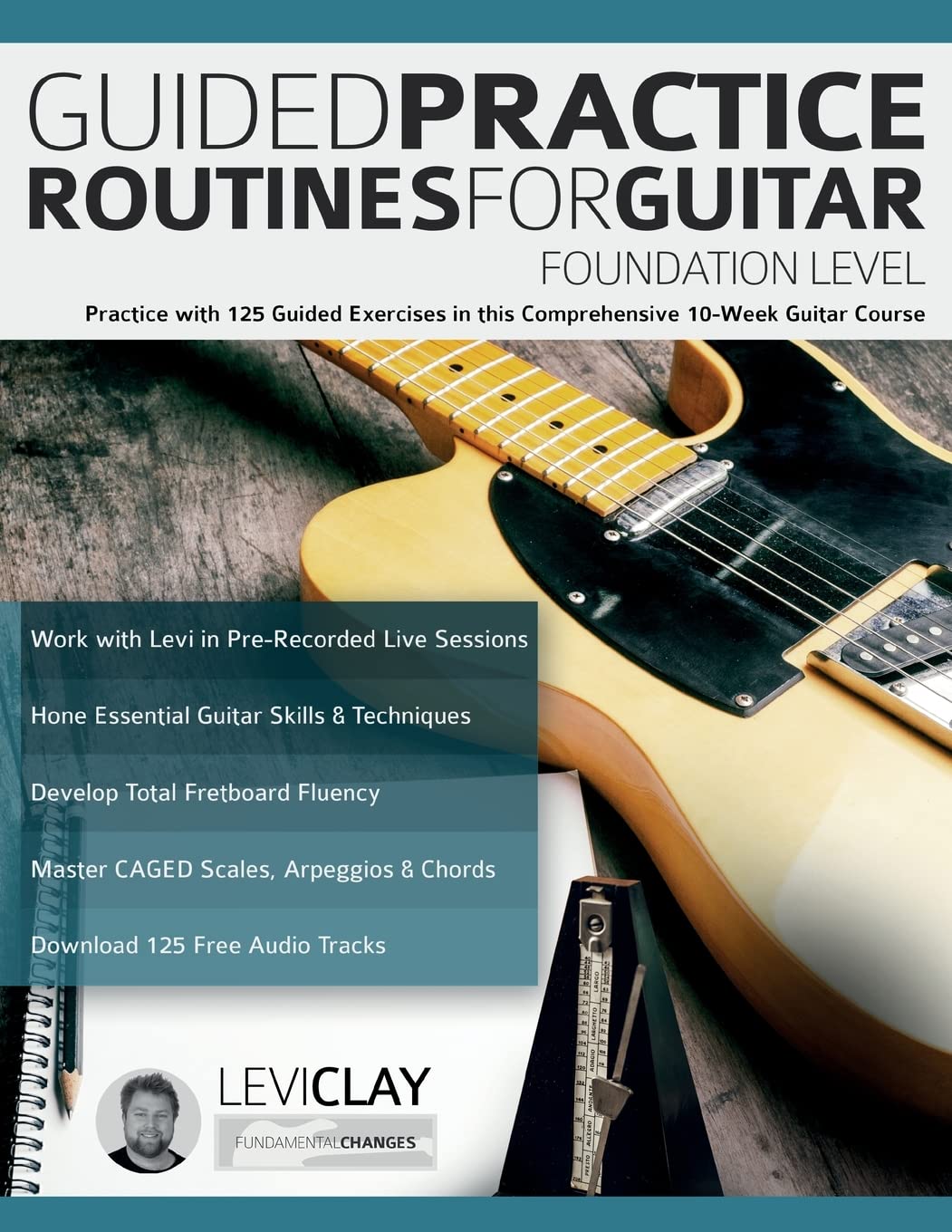 Guided Practice Routines For Guitar – Foundation Level: Practice with 125 Guided Exercises in this Comprehensive 10-Week Guitar Course (How to Practice Guitar) Arts & Music