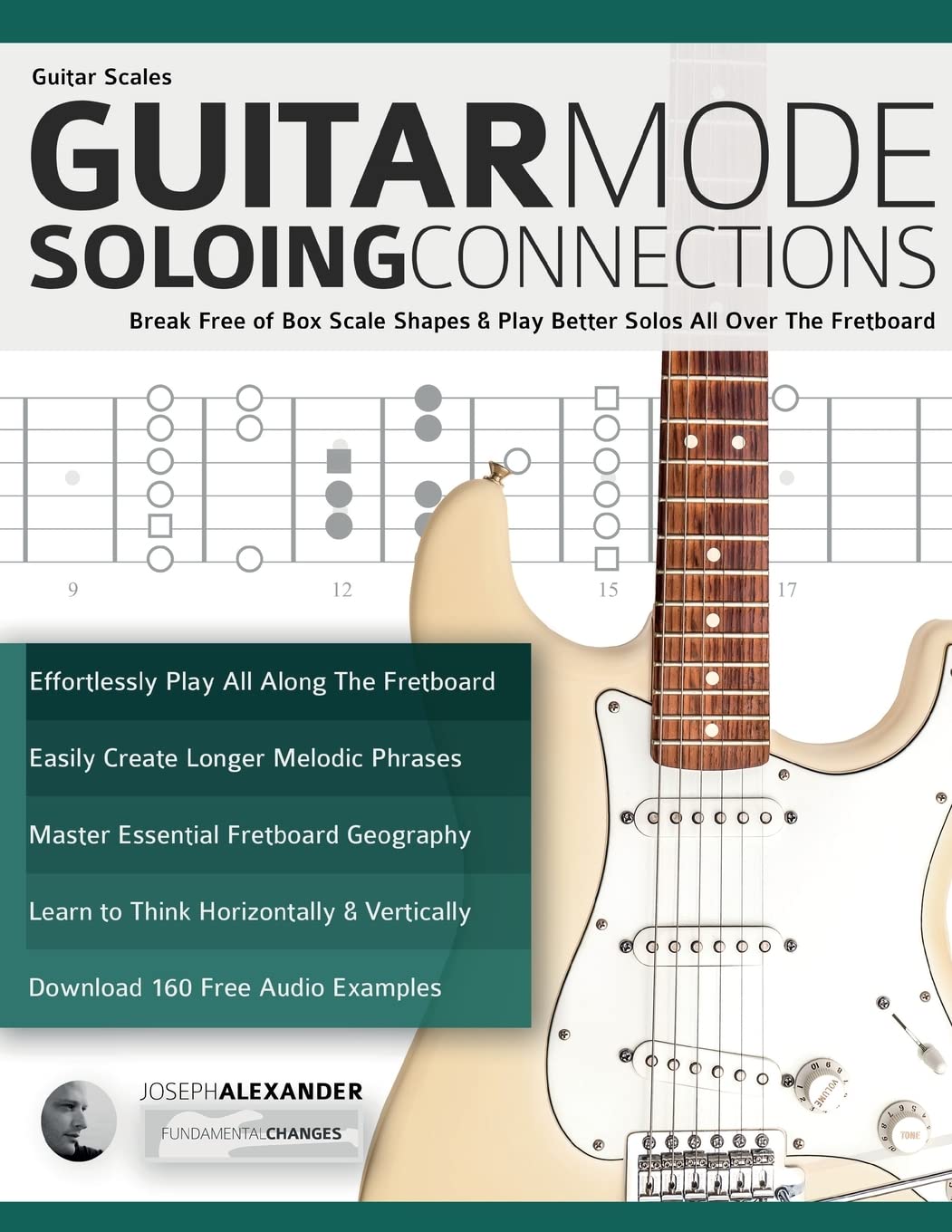 Guitar Scales: Guitar Mode Soloing Connections: Break Free of Box Scale Shapes & Play Better Solos All Over The Fretboard (Learn Guitar Theory and Technique) Arts & Music