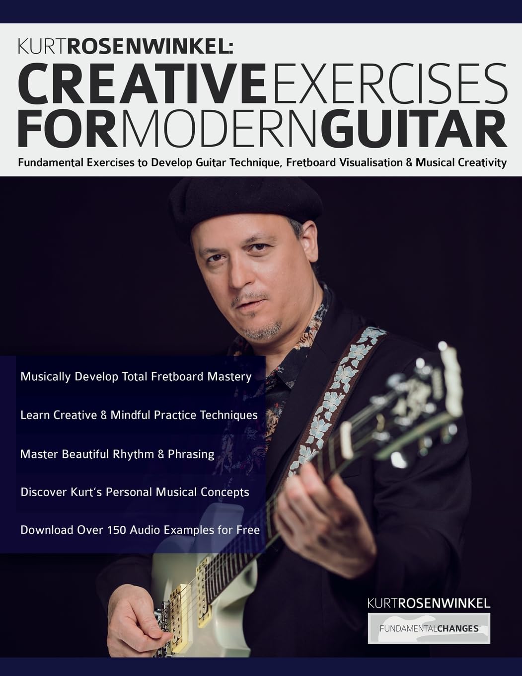 Kurt Rosenwinkel: Creative Exercises for Modern Guitar: Fundamental Exercises to Develop Guitar Technique, Fretboard Visualisation, & Musical Creativity (How to Practice Guitar) Arts & Music