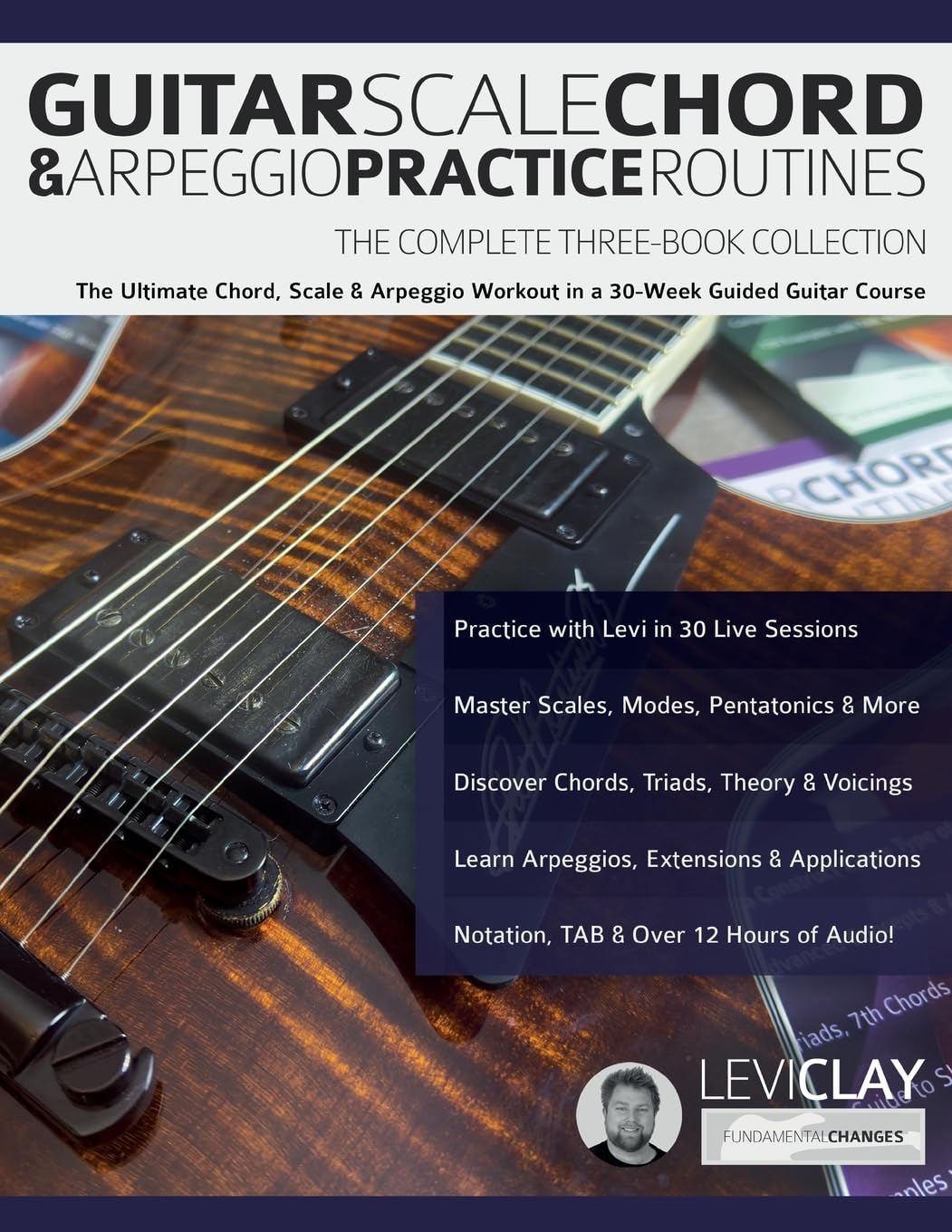 Guitar Scale, Chord & Arpeggio Practice Routines: The Ultimate Chord, Scale & Arpeggio Workout in a 30-Week Guided Guitar Course Arts & Music