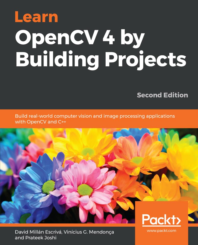 Learn OpenCV 4 by Building Projects: Build real-world computer vision and image processing applications with OpenCV and C++, 2nd Edition (English Edition) Computer Science