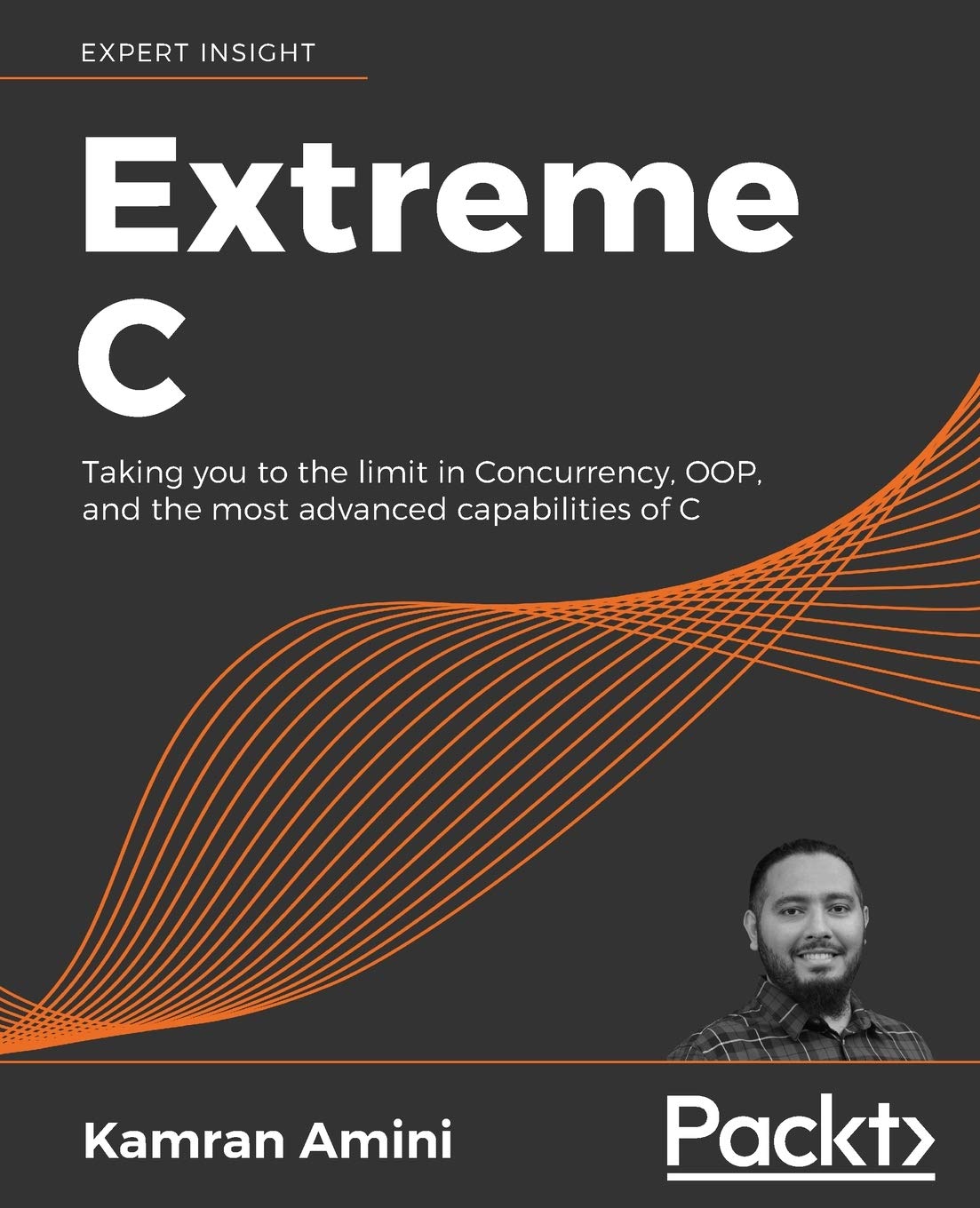 Extreme C: Taking you to the limit in Concurrency, OOP, and the most advanced capabilities of C Computer Science