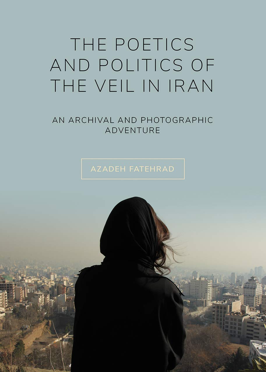 The Poetics and Politics of the Veil in Iran Books