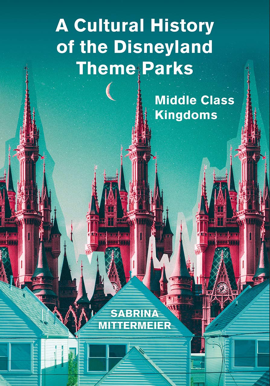 A Cultural History of the Disneyland Theme Parks Law