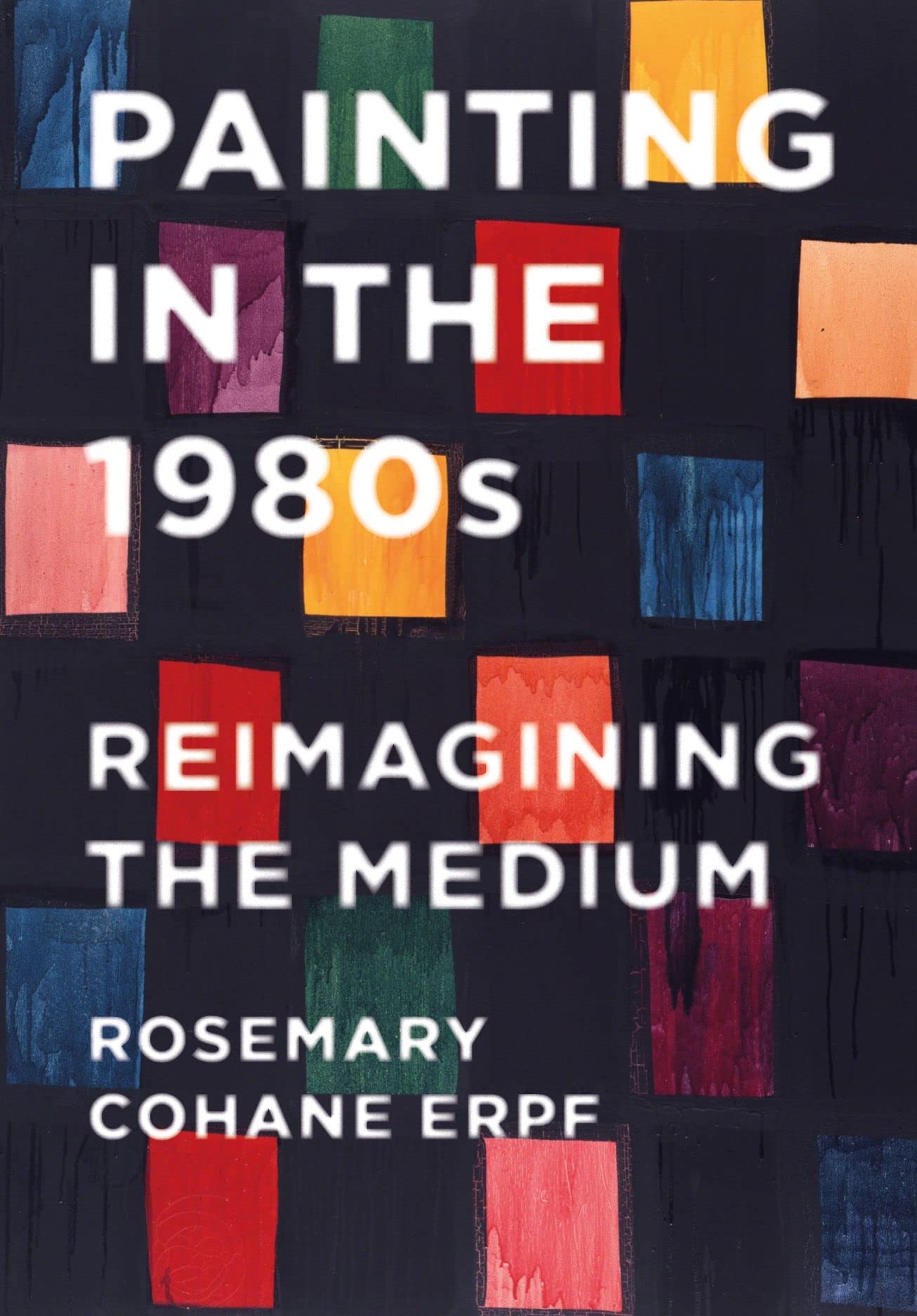 Painting in the 1980s: Reimagining the Medium Film, Art & Culture