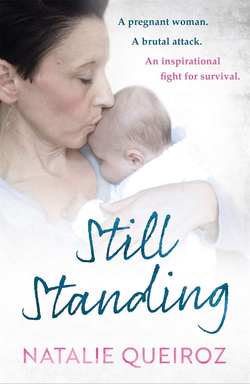 Still Standing: A Pregnant Woman. A brutal attack. An inspirational fight for survival. Social Sciences