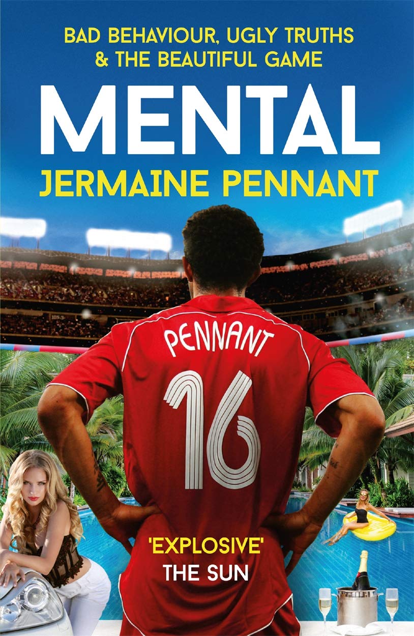 Mental: Bad Behaviour, Ugly Truths and the Beautiful Game Sports