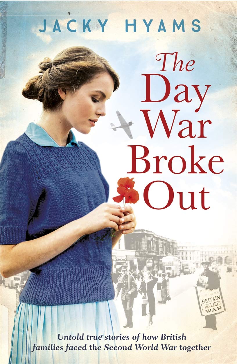 The Day War Broke Out: Untold True Stories of How British Families Faced the Second World War Together Memories