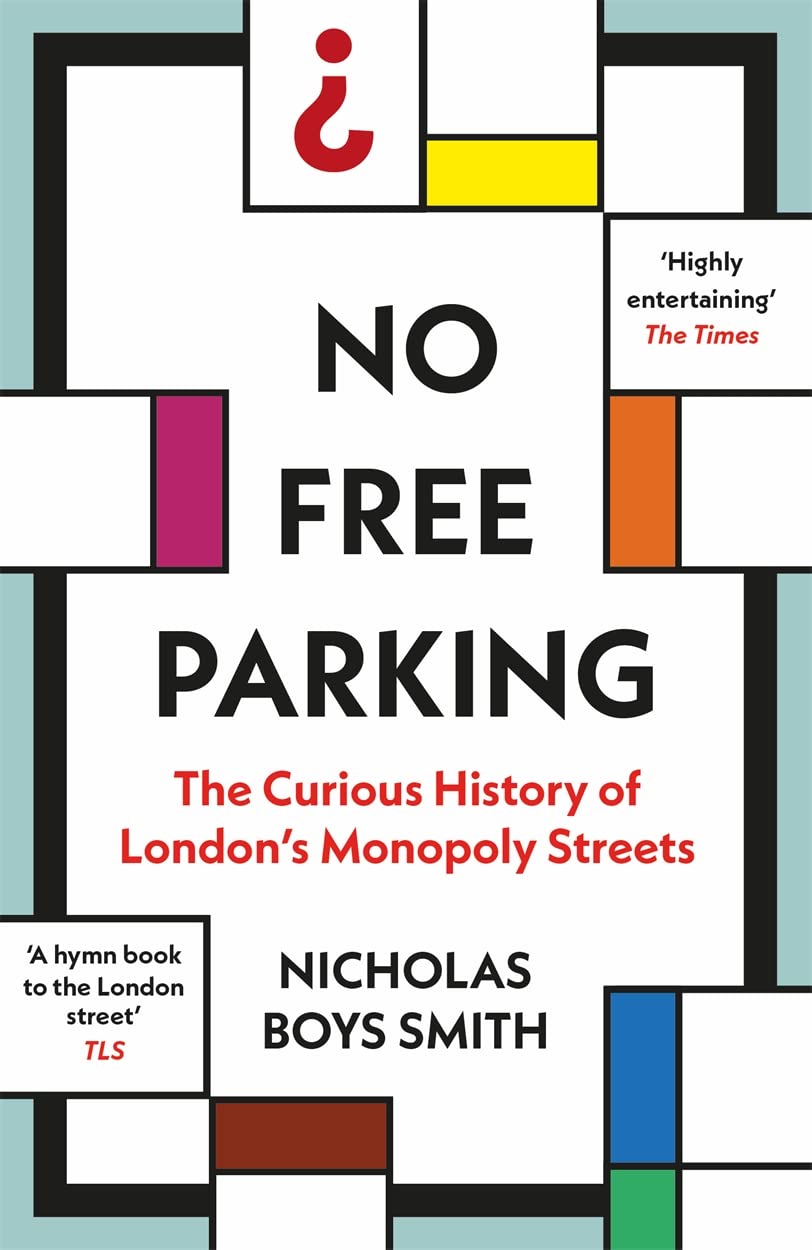 No Free Parking: The Curious History of London's Monopoly Streets Leisure & Fun