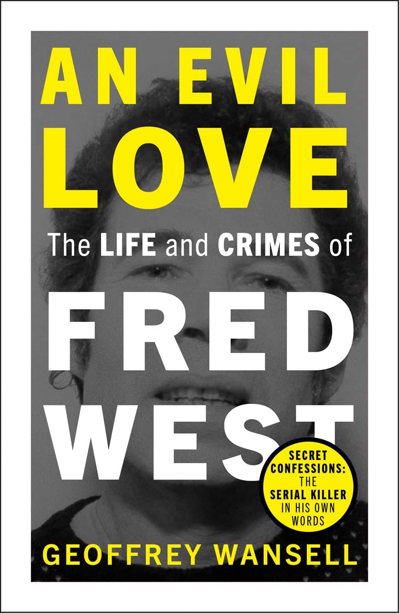 An Evil Love: The Life and Crimes of Fred West Memories