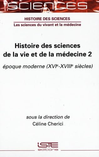 Histoire des sciences de la vie et de la médecine: Volume 2, Epoque moderne (XVIe-XVIIIe siècles) book