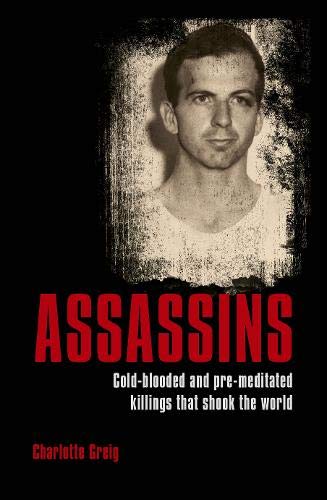Assassins: Cold-blooded and Pre-meditated Killings that Shook the World (Arcturus True Crime Casefiles) Crime & Thrillers