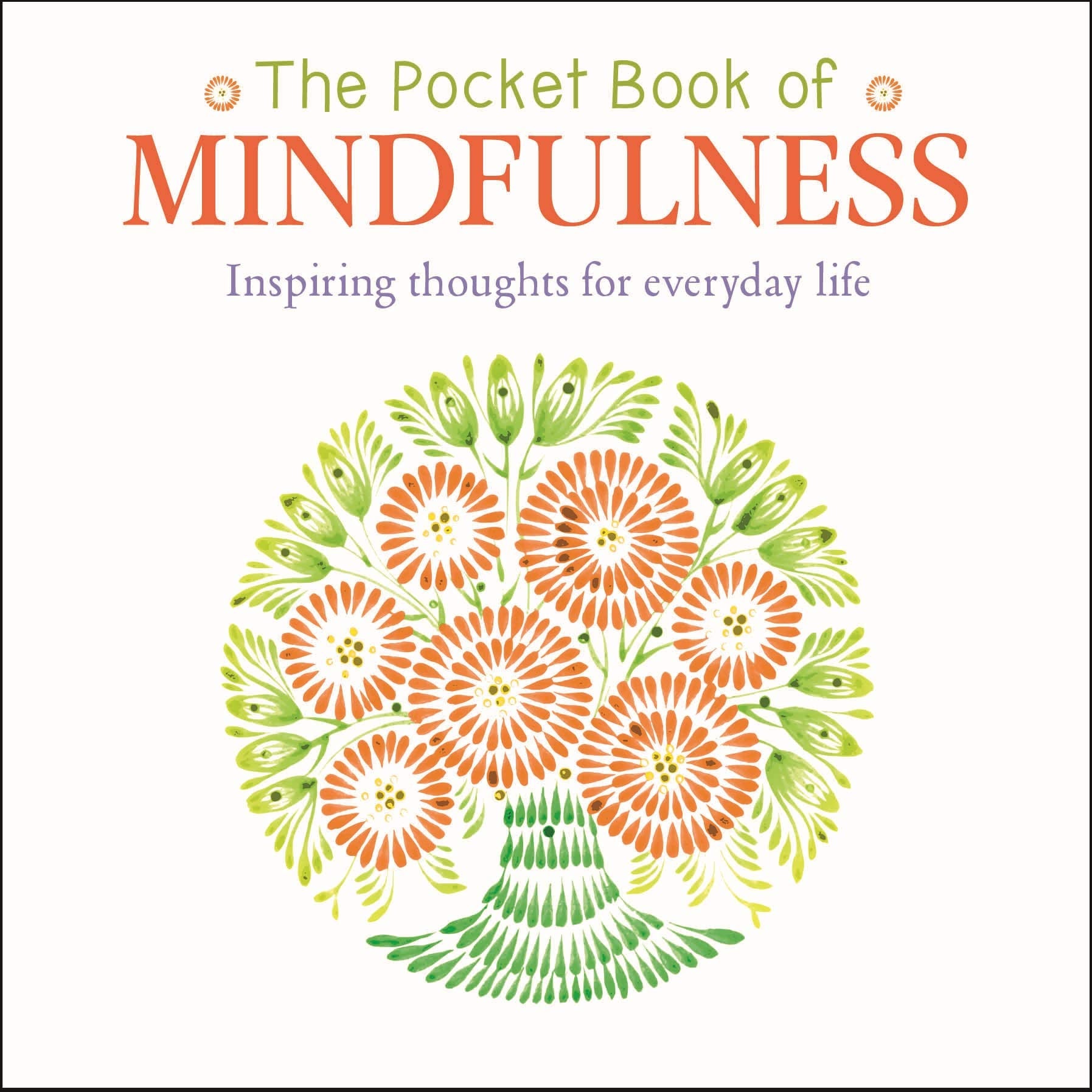 The Pocket Book of Mindfulness: Inspiring thoughts for everyday life book