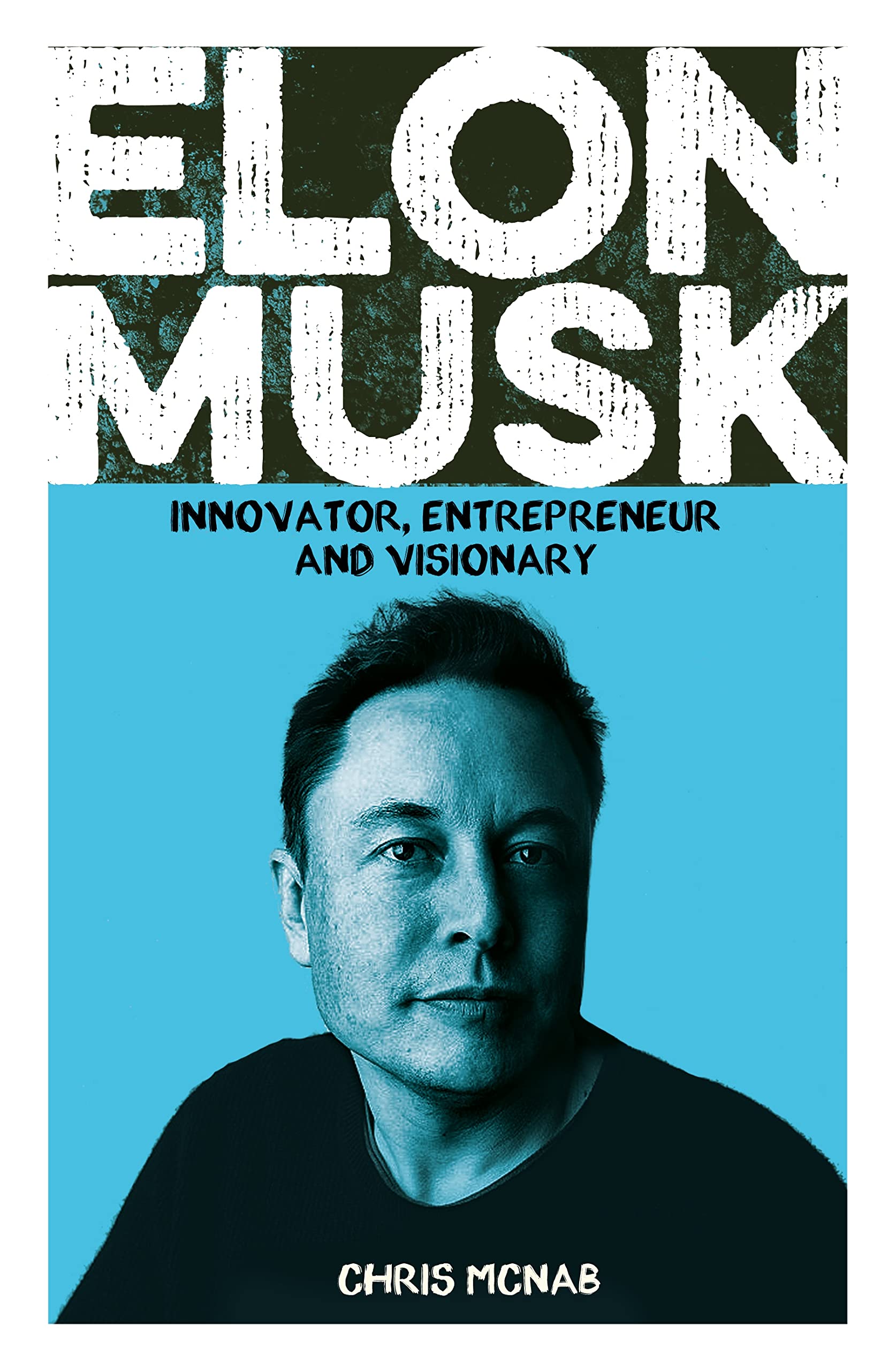 Elon Musk: Innovator, Entrepreneur and Visionary (Arcturus Visionaries) Politics & Society