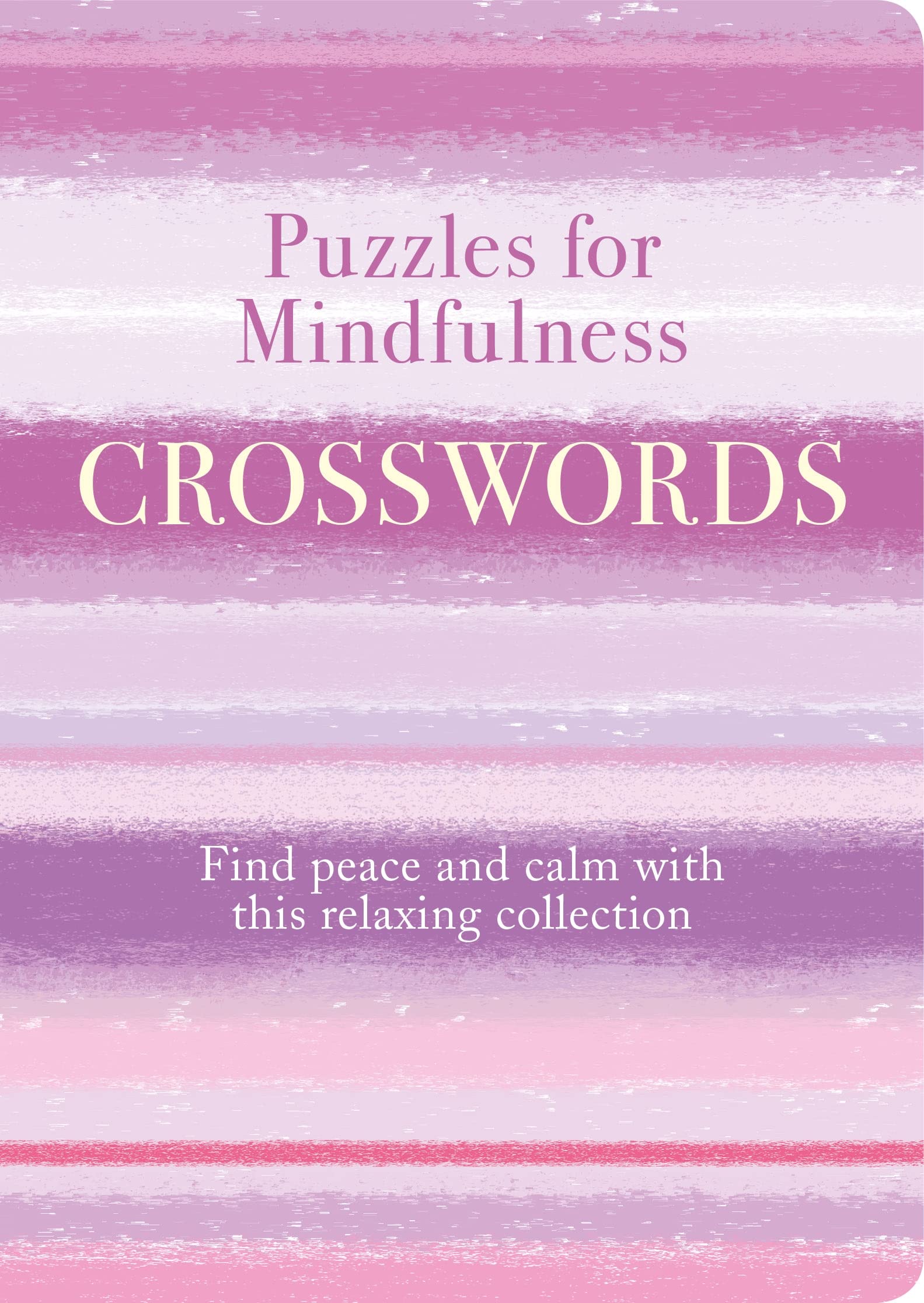 Puzzles for Mindfulness Crosswords: Find peace and calm with this relaxing collection Business, Finance & Career