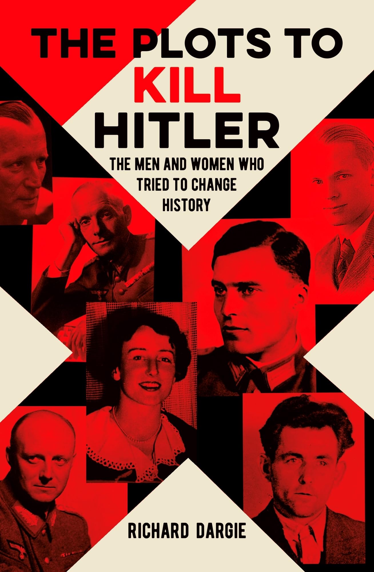 The Plots to Kill Hitler: The Men and Women Who Tried to Change History Social Sciences