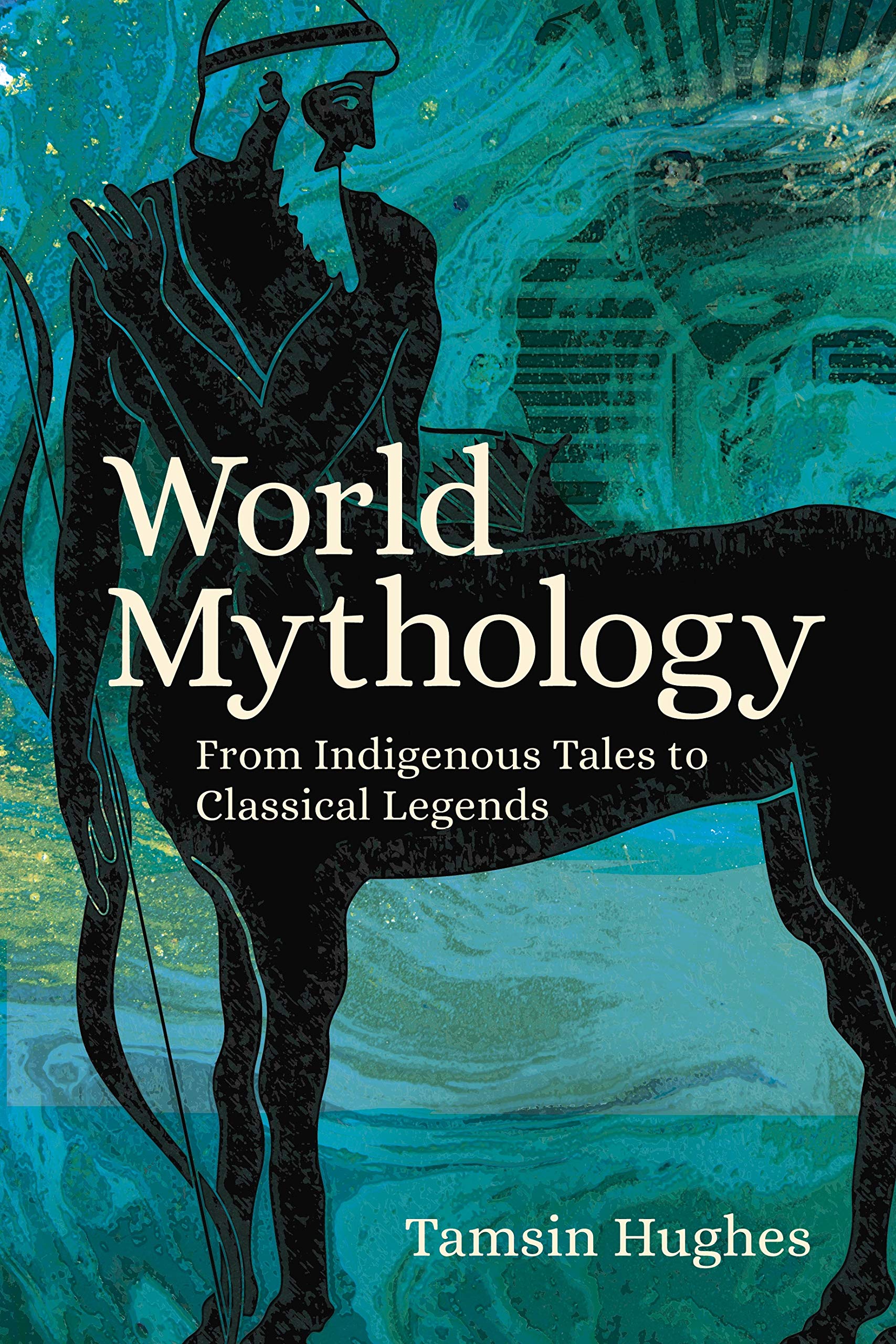 World Mythology: From Indigenous Tales to Classical Legends (Arcturus Classic Myths and Legends) Social Sciences