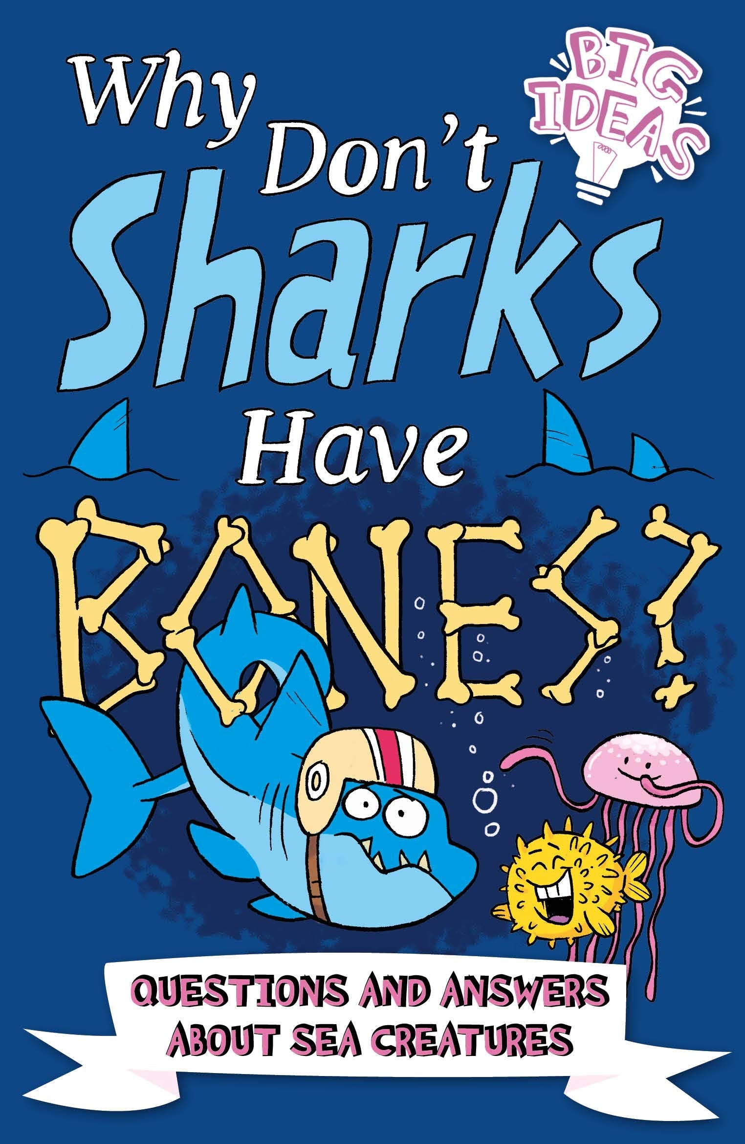 Why Don't Sharks Have Bones?: Questions and Answers About Sea Creatures (Big Ideas!) Tiptoi & Games